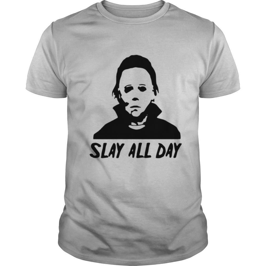 Michael Myers Slay All Day Halloween Horror Movie Killers