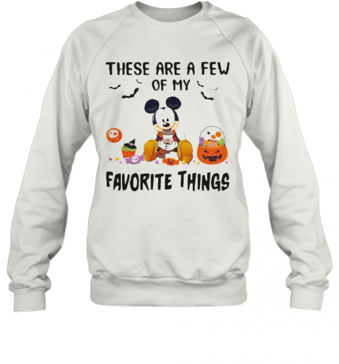 Mickey Mouse These Are A Few Of My Favorite Things Pumpkins T-Shirt Unisex Sweatshirt