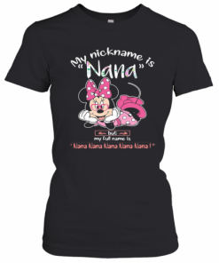 Minnie Mouse My Nickname Is Nana But My Full Name Is Nana T-Shirt Classic Women's T-shirt