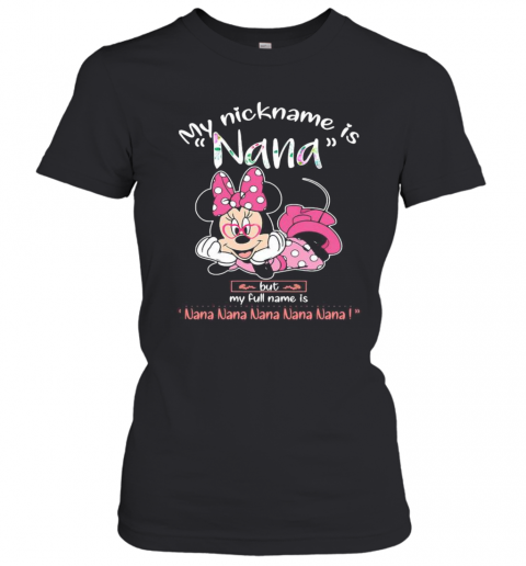 Minnie Mouse My Nickname Is Nana But My Full Name Is Nana T-Shirt Classic Women's T-shirt