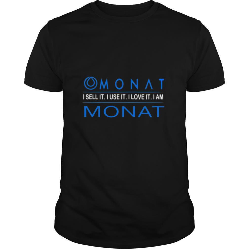 Monat i sell it i use it i love it i am monat shirt