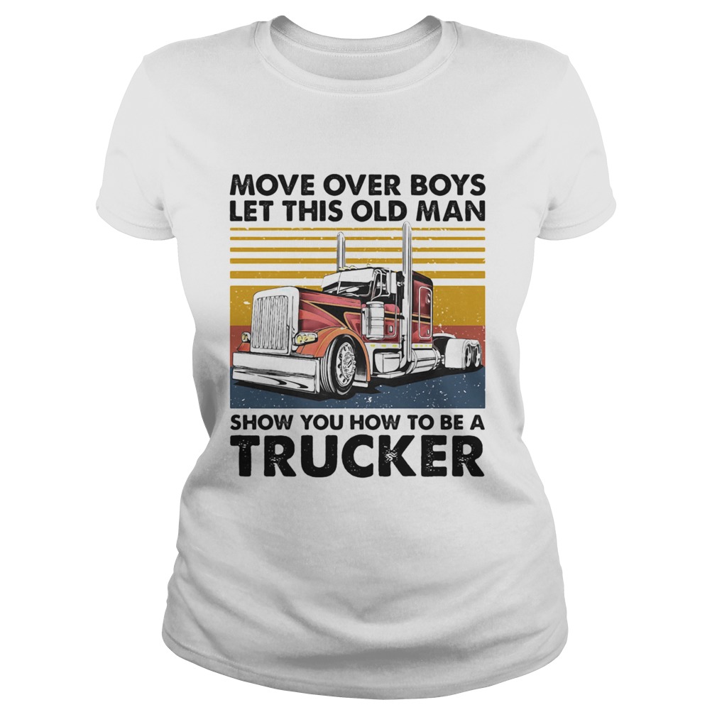 Move Over Boys Let This Old Man Show You How To Be A Trucker Vintage Retro Classic Ladies