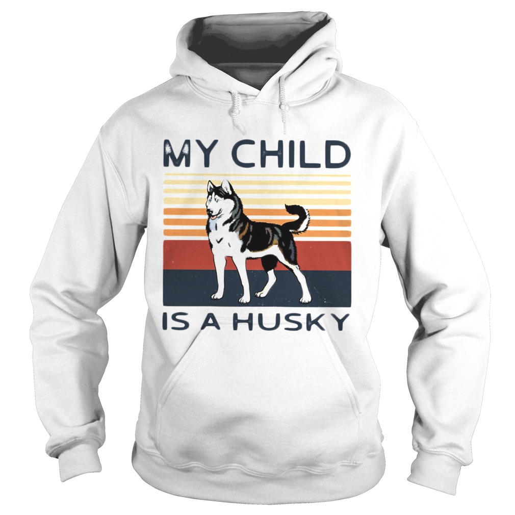 My Child Is A Husky Dog Vintage Hoodie