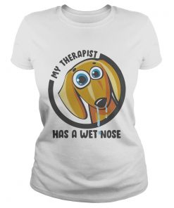 My Therapist Has A Wet Nose Dachshund  Classic Ladies