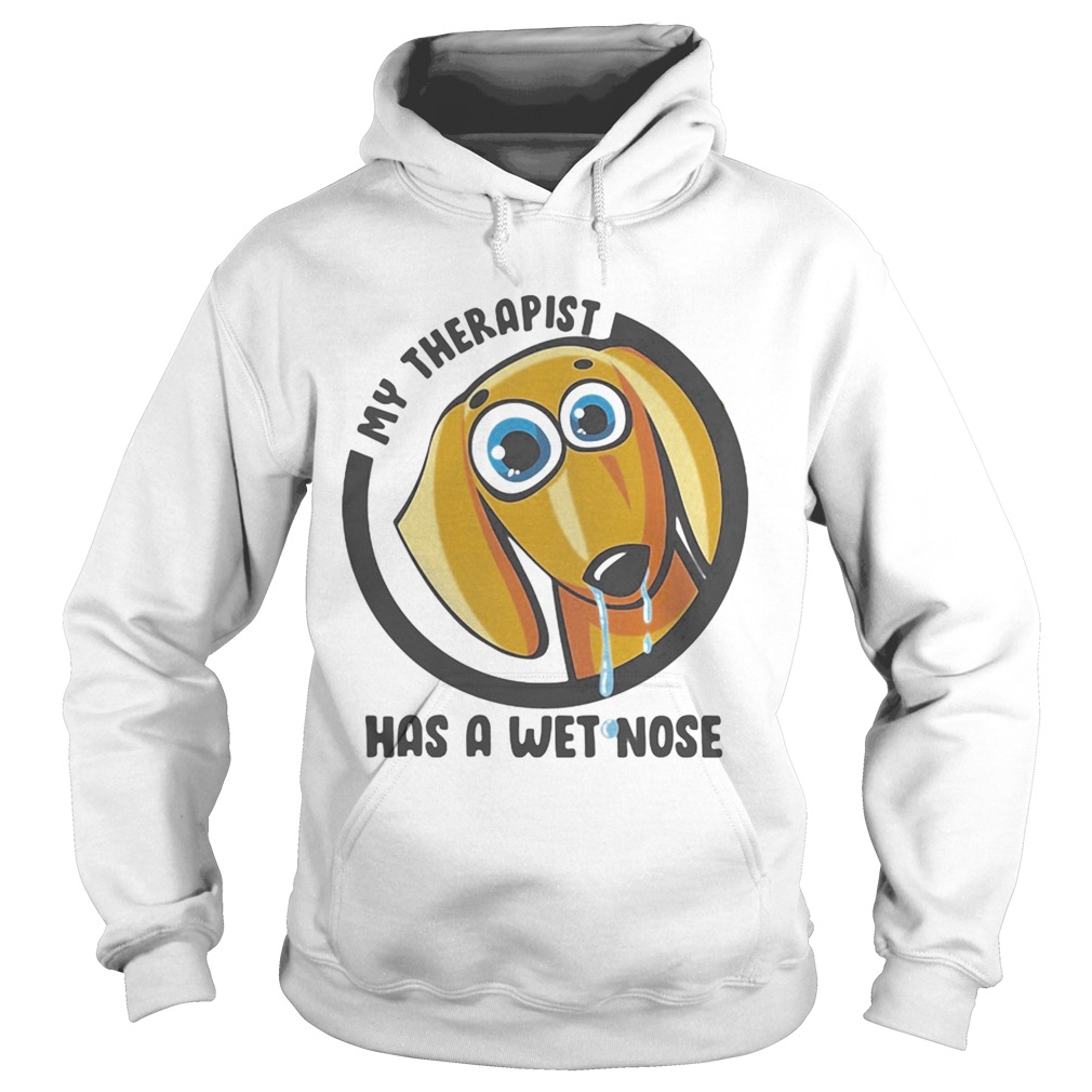 My Therapist Has A Wet Nose Dachshund Hoodie