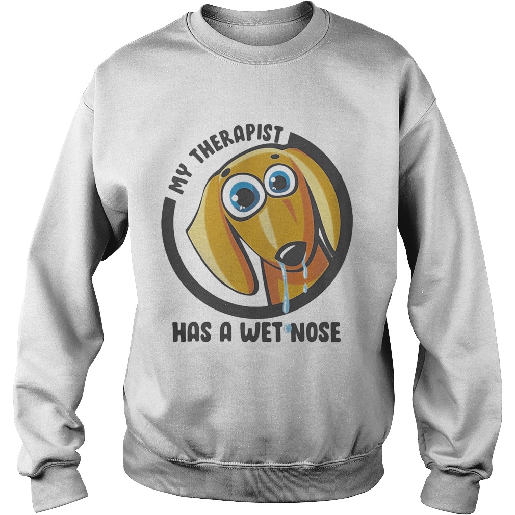 My Therapist Has A Wet Nose Dachshund Sweatshirt