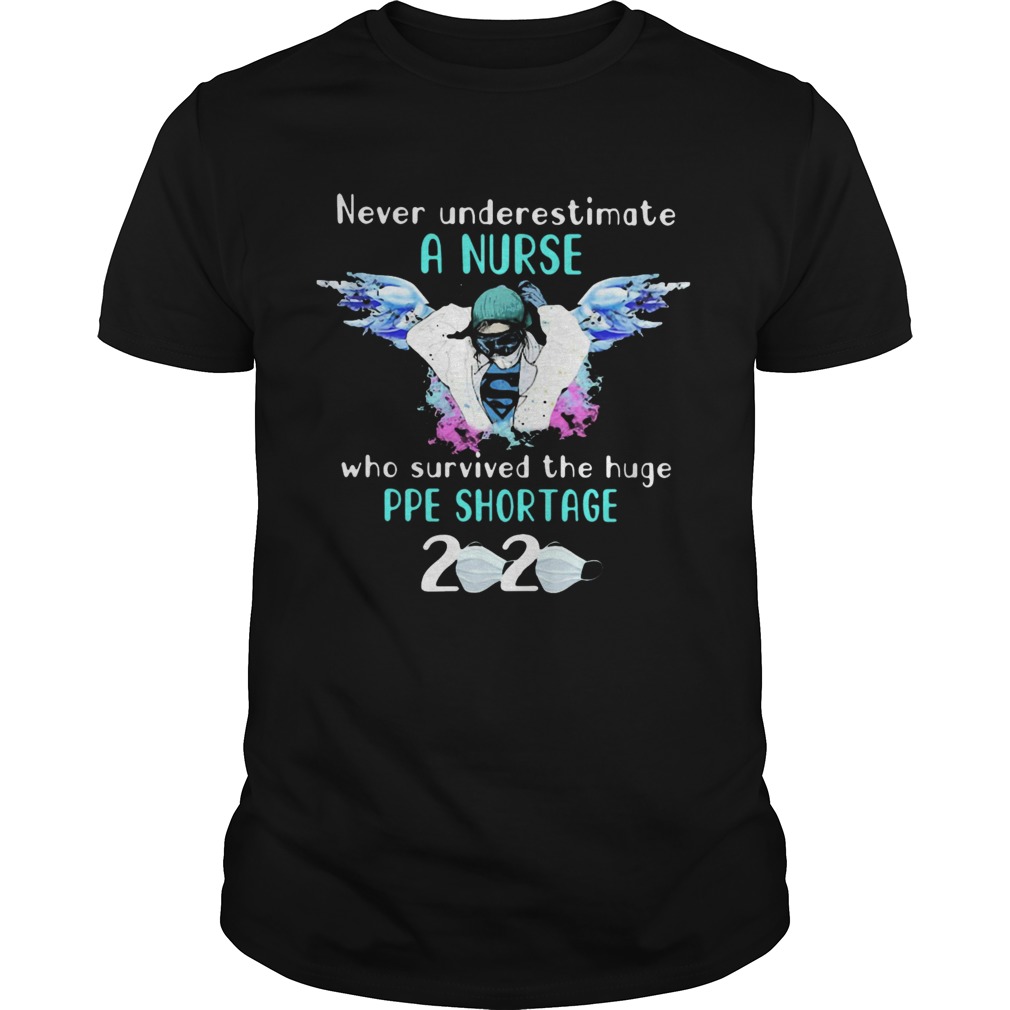 Never Underestimate A Nurse Who Survived The Huge Pipe Shortage 2020 Mask Covid19 shirt