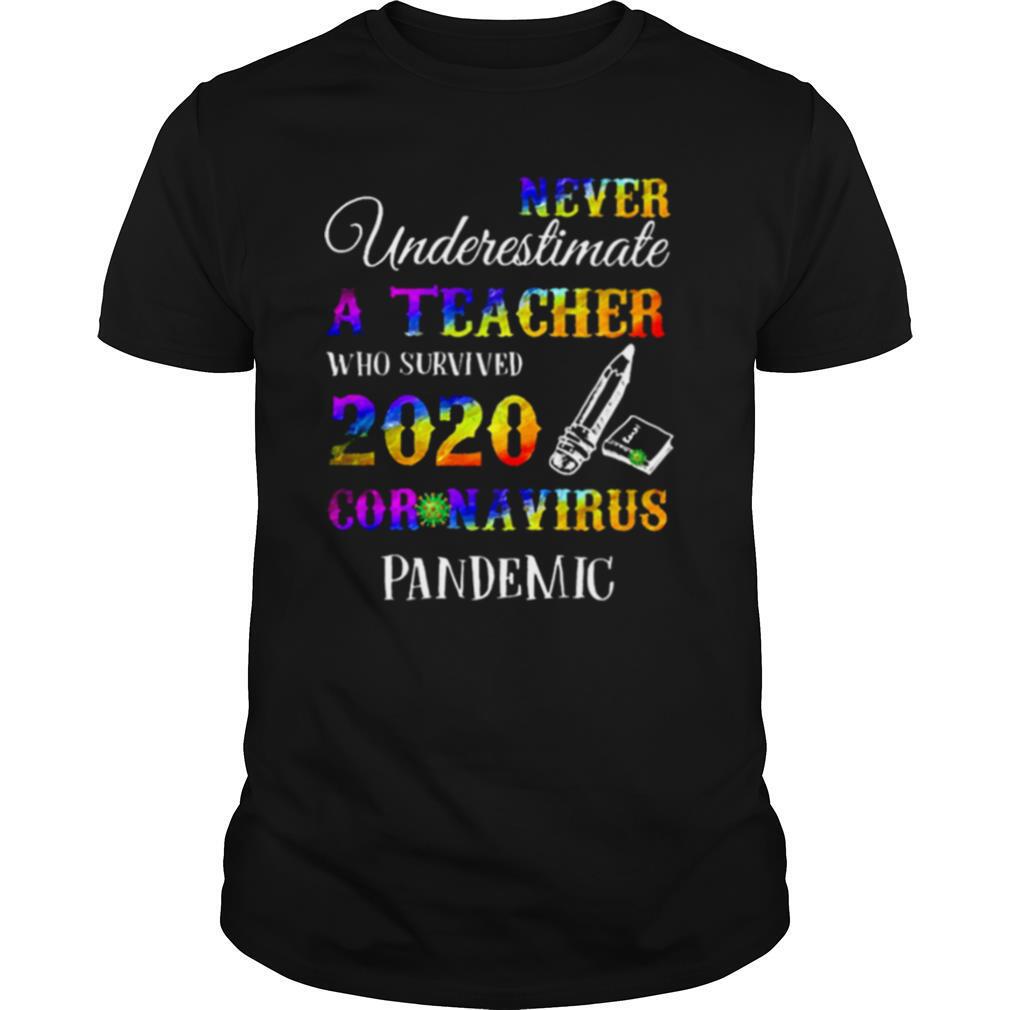 Never Underestimate A Teacher Who Survived 2020 Coronavirus Pandemic shirt