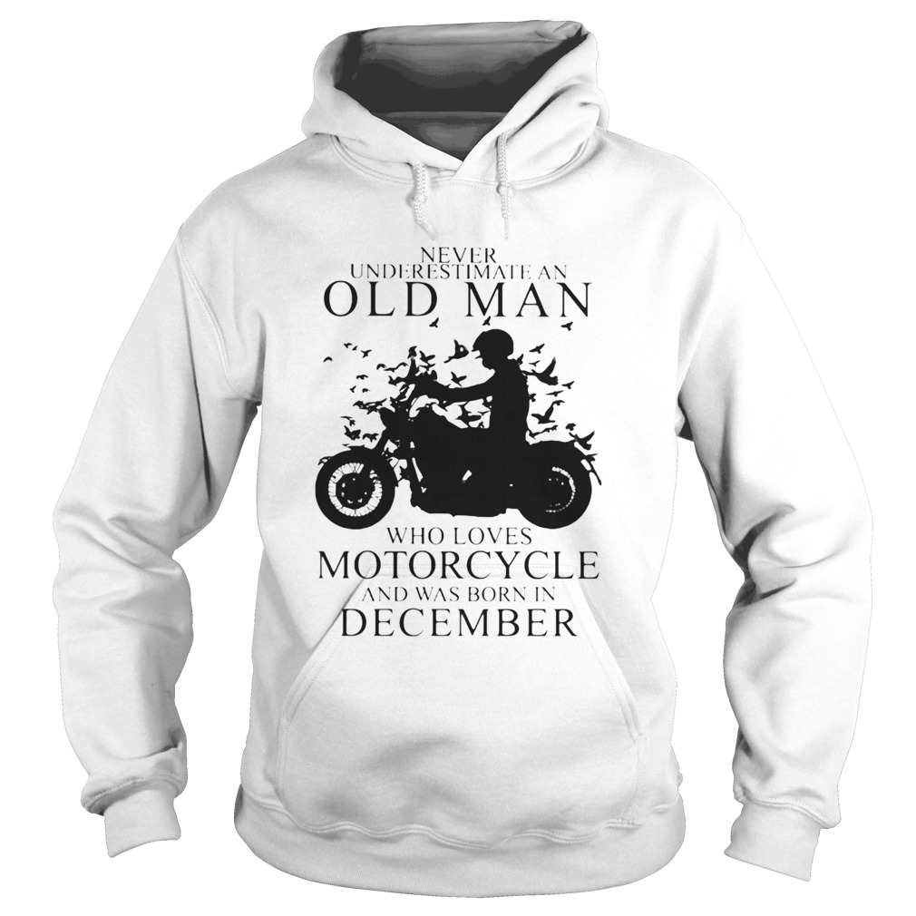 Never Underestimate An Old Man Who Loves Motorcycle And Was Born In December Hoodie