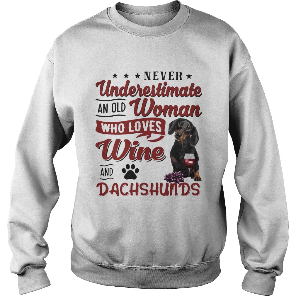 Never Underestimate An Old Woman Who Loved Wine And Dachshunds Sweatshirt