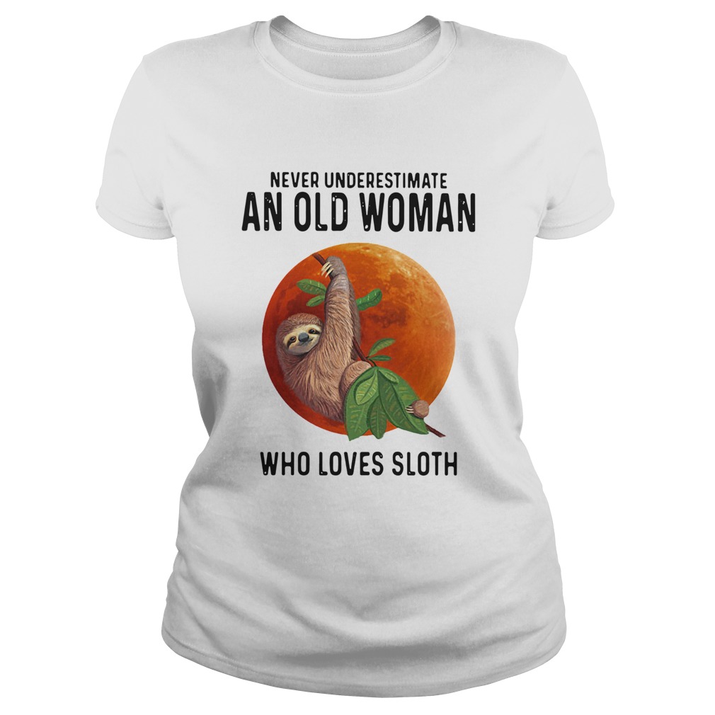 Never Underestimate An Old Woman Who Loves Sloth Sunset Classic Ladies