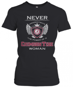 Never Underestimate The Power Of A Alabama Crimson Tide Woman T-Shirt Classic Women's T-shirt