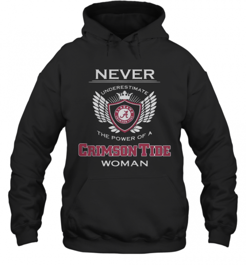 Never Underestimate The Power Of A Alabama Crimson Tide Woman T-Shirt Unisex Hoodie