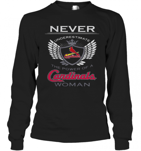 Never Underestimate The Power Of A Cardinals Woman T-Shirt Long Sleeved T-shirt 