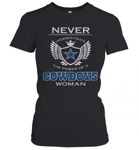 Never Underestimate The Power Of A Cowboys Woman T-Shirt Classic Women's T-shirt