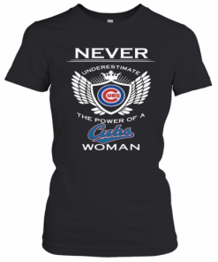 Never Underestimate The Power Of A Cubs Woman T-Shirt Classic Women's T-shirt