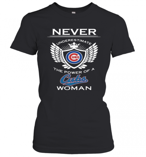 Never Underestimate The Power Of A Cubs Woman T-Shirt Classic Women's T-shirt