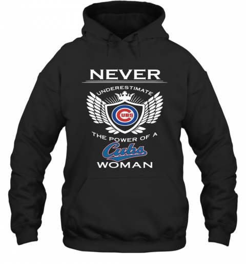 Never Underestimate The Power Of A Cubs Woman T-Shirt Unisex Hoodie