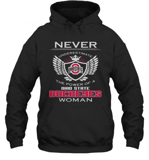 Never Underestimate The Power Of A Ohio State Buckeyes Woman T-Shirt Unisex Hoodie