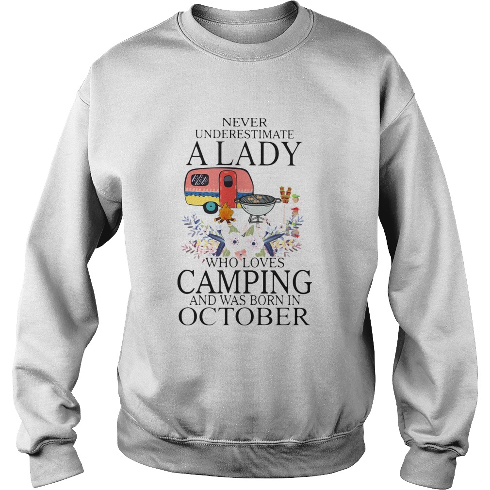 Never underestimate a lady who loves camping and was born in october Sweatshirt