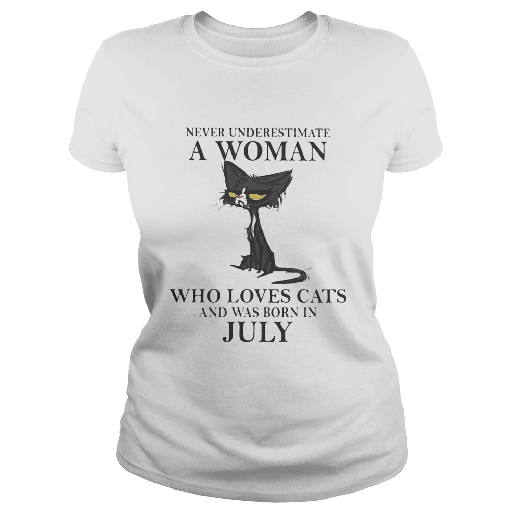 Never underestimate a woman who loves black cats and was born in july Classic Ladies