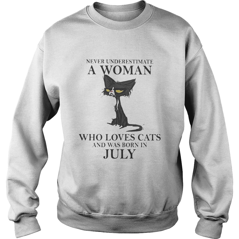 Never underestimate a woman who loves black cats and was born in july Sweatshirt