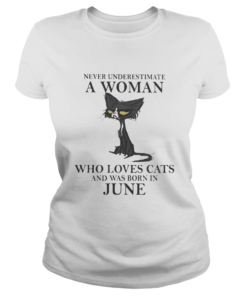 Never underestimate a woman who loves black cats and was born in june  Classic Ladies