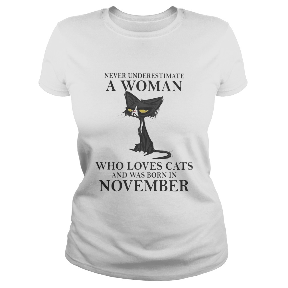 Never underestimate a woman who loves black cats and was born in november Classic Ladies