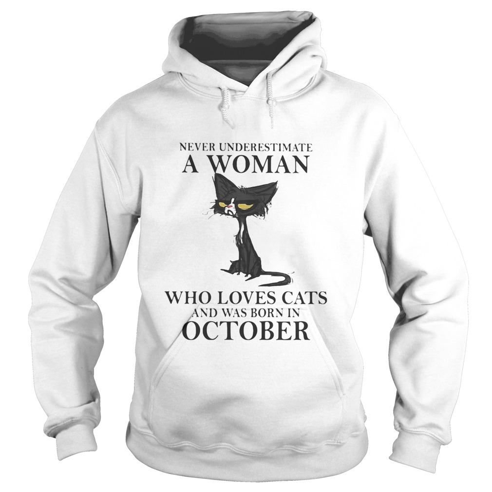 Never underestimate a woman who loves black cats and was born in october Hoodie