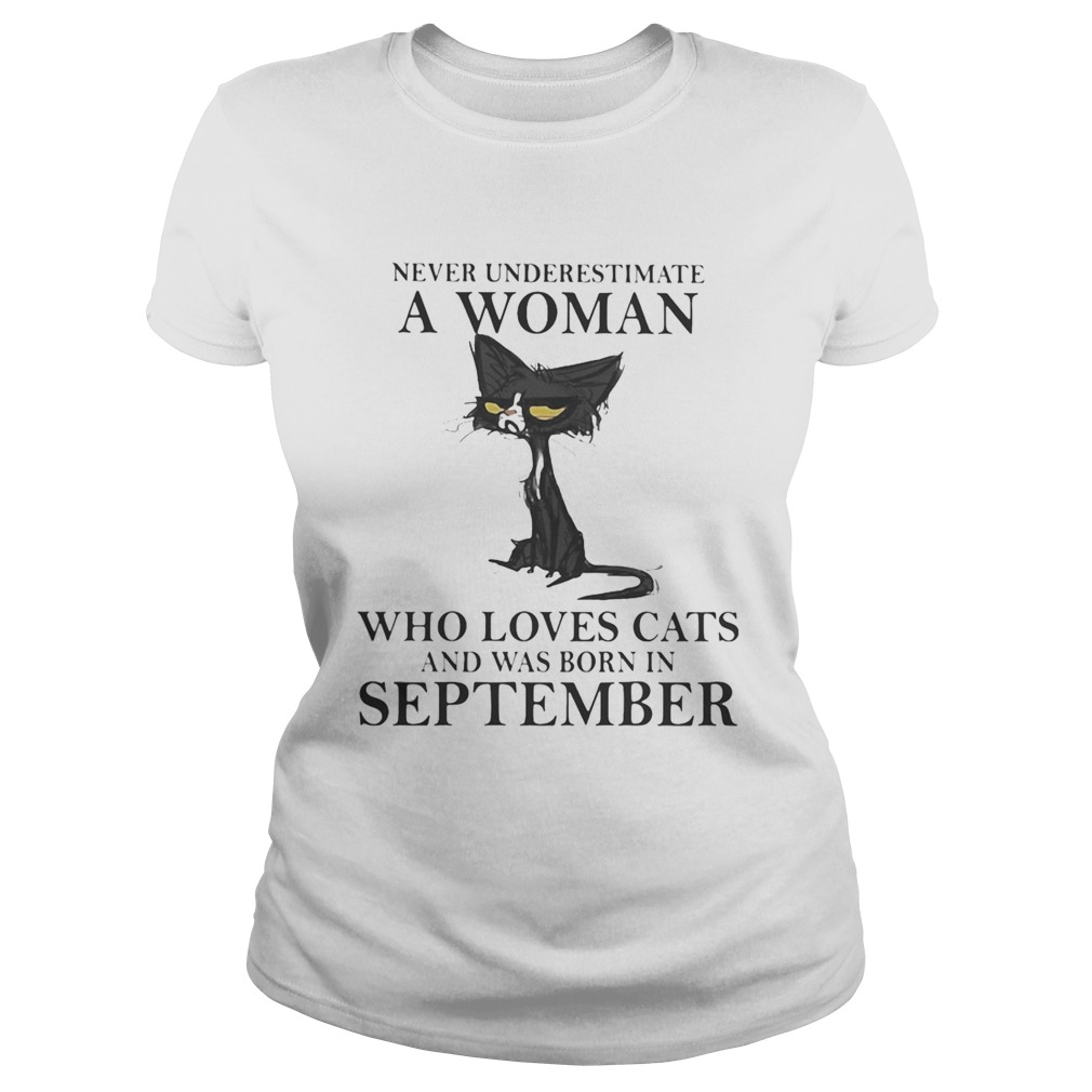 Never underestimate a woman who loves black cats and was born in september Classic Ladies