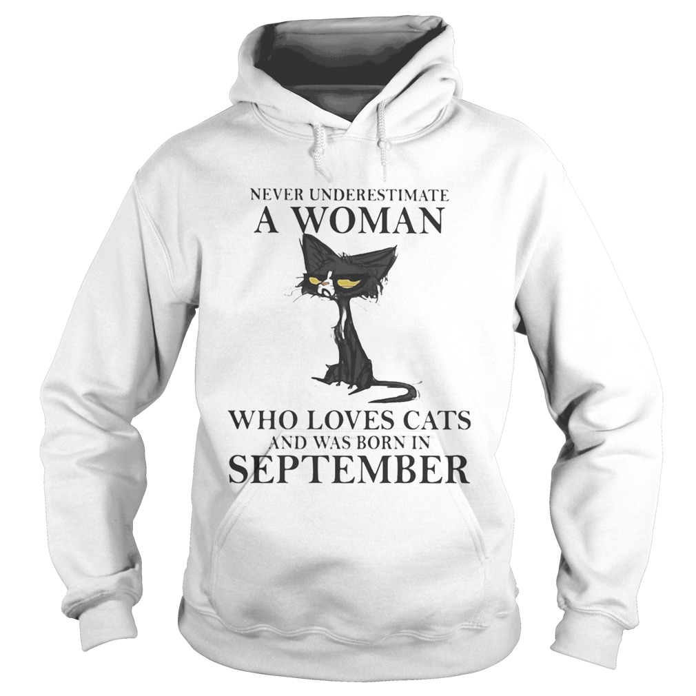 Never underestimate a woman who loves black cats and was born in september Hoodie