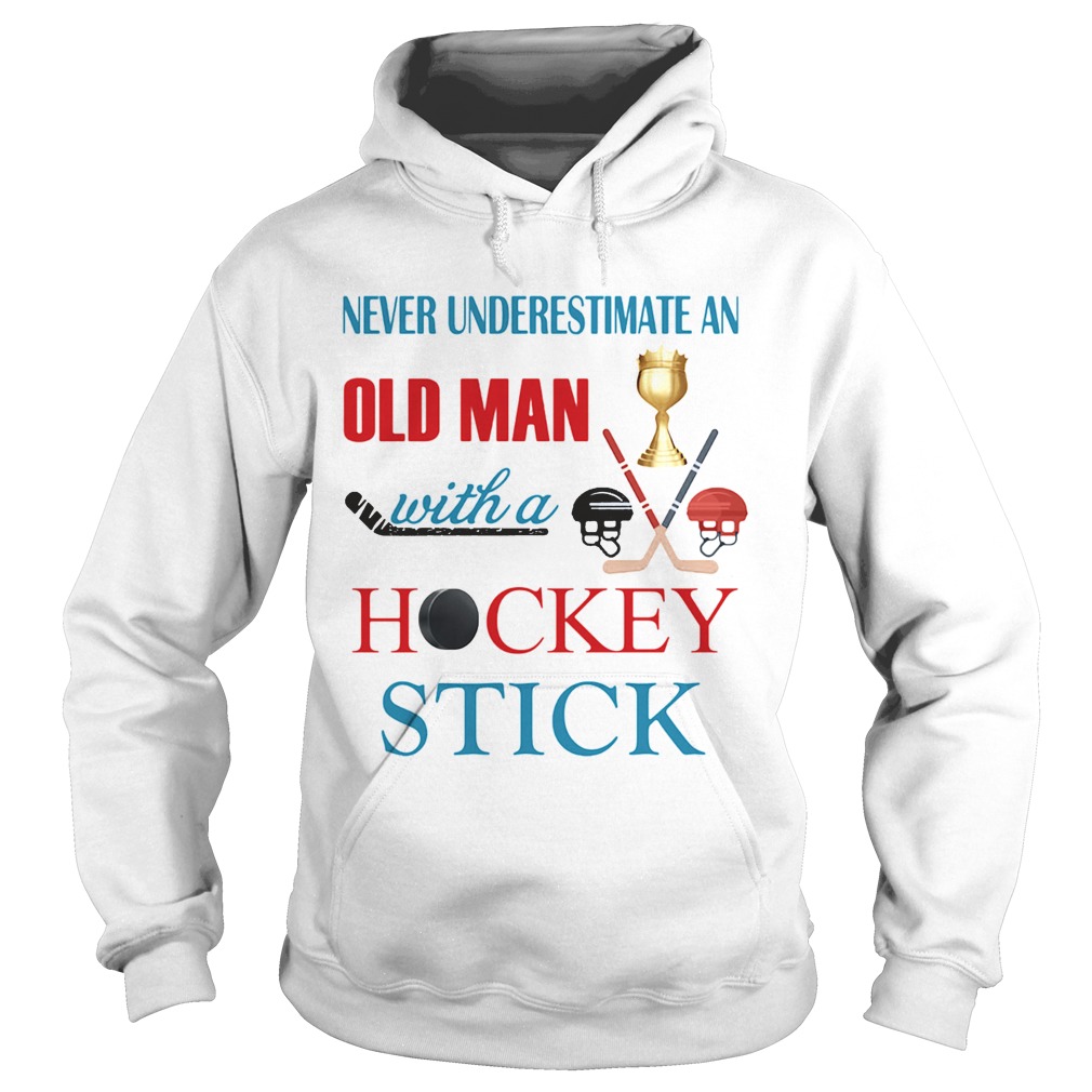 Never underestimate an old man with a hockey stick Hoodie