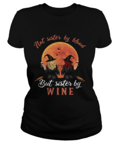 Not Sister By Blood But Sister By Wine Witch Sunset  Classic Ladies