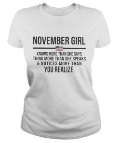 November girl knows more than she says think more than she speaks and notices more than you realize Classic Ladies