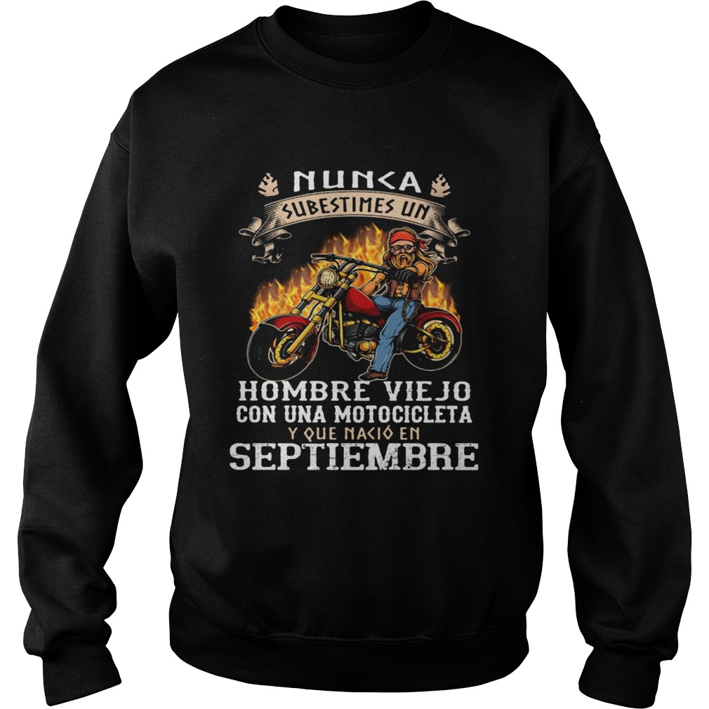 Nunca subestimes un hombre viejo con una motocicleta y que nacio en septiembre Sweatshirt