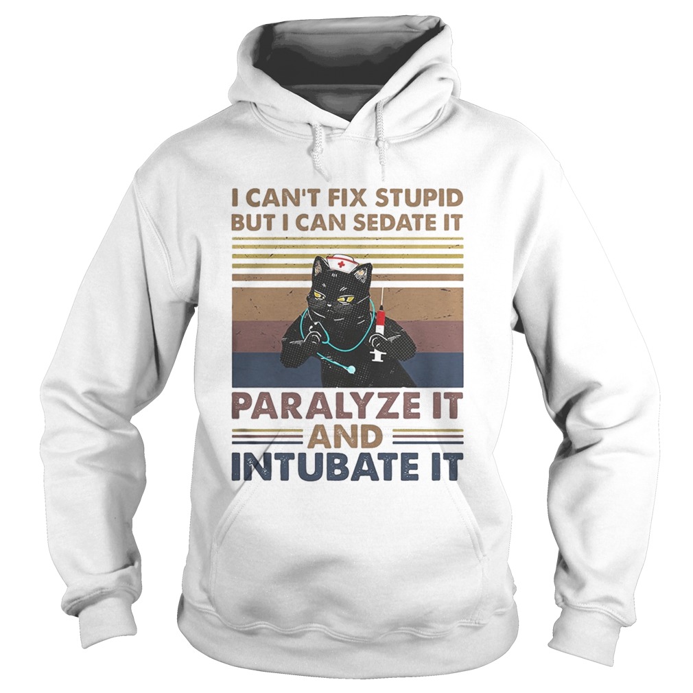 Nurse Black Cat I cant fix stupid but i can sedate it paralyze it and intubate it vintage retro sh Hoodie