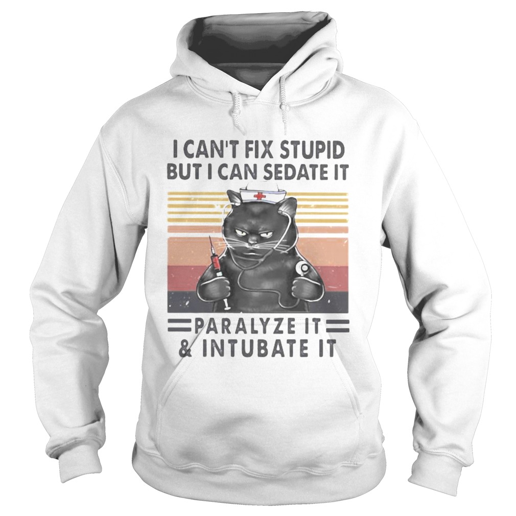 Nurse Black Cat I cant fix stupid but i can sedate it paralyze it and intubate it vintage retro sh Hoodie