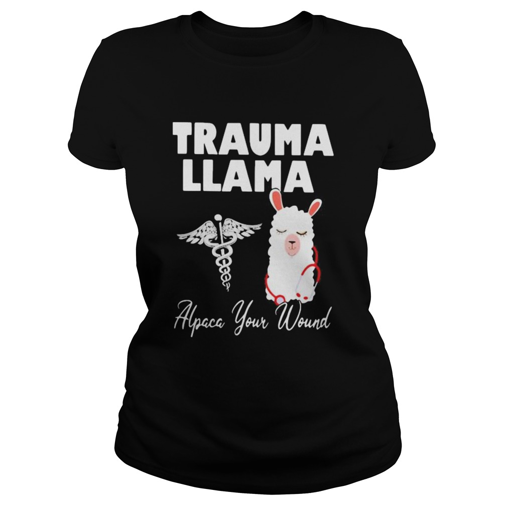 Nurse trauma llama alpaca your wound Classic Ladies