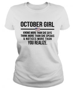 October girl knows more than she says think more than she speaks and notices more than you realize Classic Ladies