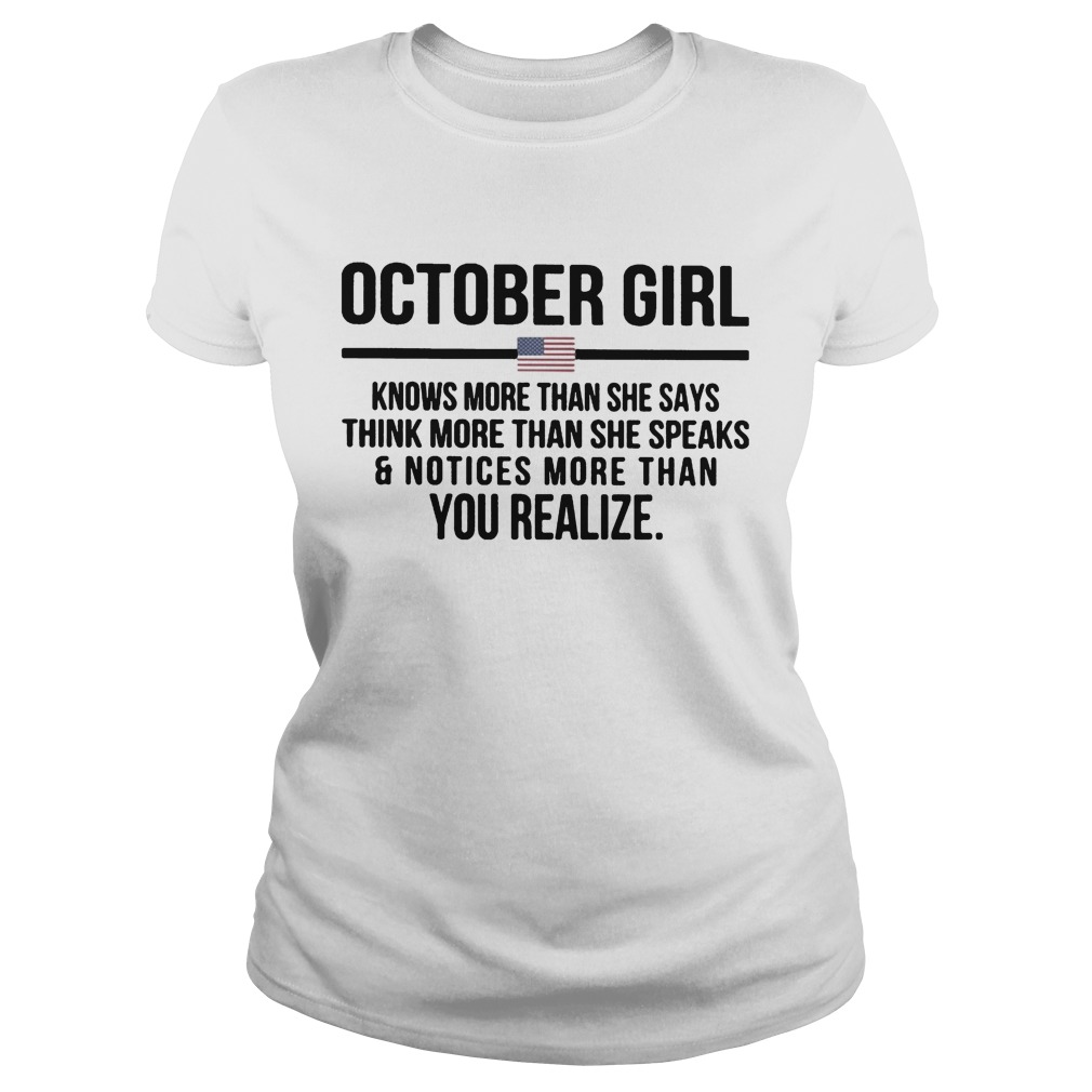 October girl knows more than she says think more than she speaks and notices more than you realize Classic Ladies