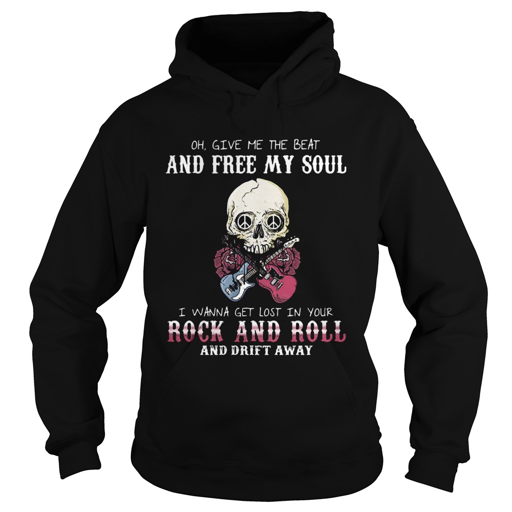 Oh Give Me The Beat And Free My Soul I Wanna Get Lost In Your Rock And Roll And Drift Away Hallowee Hoodie