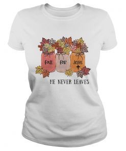 Original Fall For Jesus He Never Leaves Flower  Classic Ladies