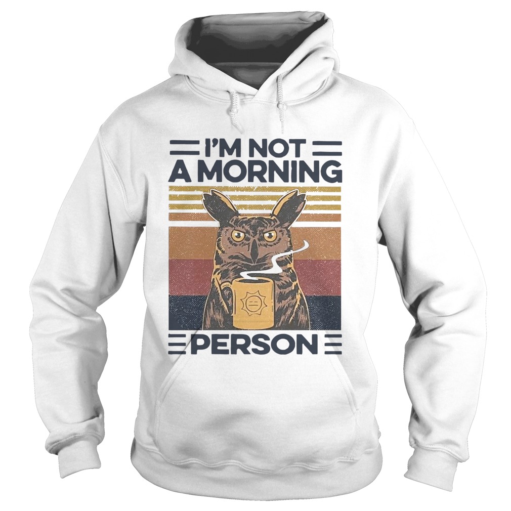 Owl Drink Coffee Im Not A Morning Person Vintage  Hoodie