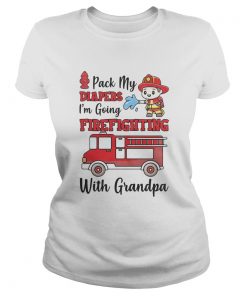 PACK MY DIAPERS IM GOING FIREFIGHTING WITH GRANDPA FIREFIGHTER FIRE TRUCK  Classic Ladies