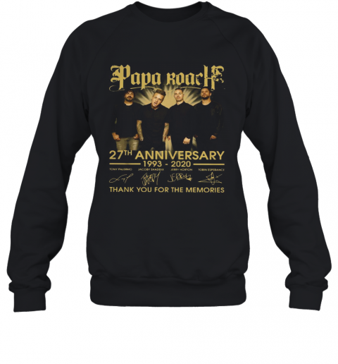 Papa Roach 27Th Anniversary 1993 2020 Thank You For The Memories Signatures T-Shirt Unisex Sweatshirt