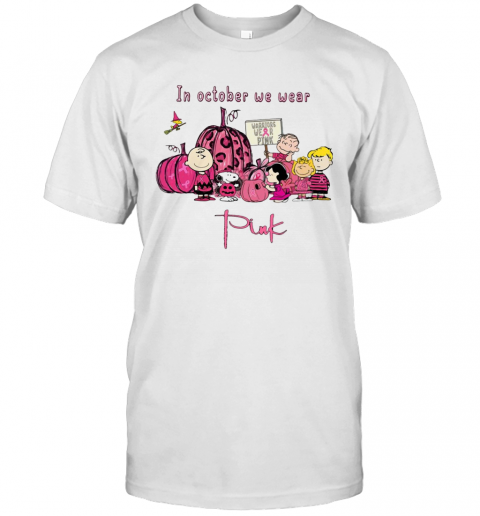 Peanuts Character In October We Wear Pink T-Shirt