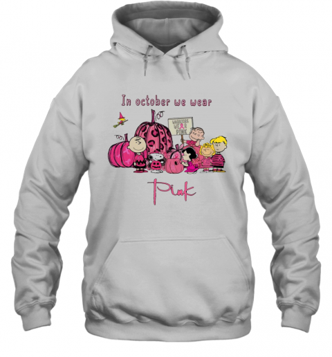 Peanuts Character In October We Wear Pink T-Shirt Unisex Hoodie