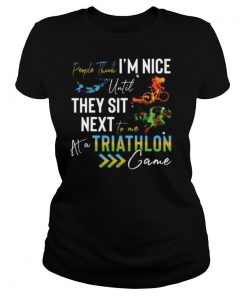 People Think I’M Nice Until They Sit Next To Me Triathlon At A Game