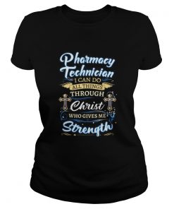 Pharmacy technician i can do all things through christ who gives me strength jesus  Classic Ladies