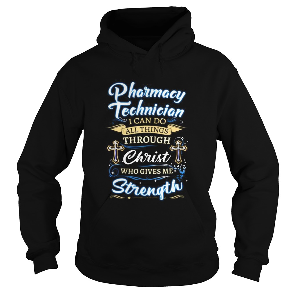 Pharmacy technician i can do all things through christ who gives me strength jesus Hoodie